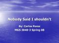 Nobody Said I shouldnt