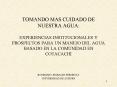 TOMANDO MAS CUIDADO DE NUESTRA AGUA: EXPERIENCIAS INSTITUCIONALES Y PROSPECTOS PARA UN MANEJO DEL AG