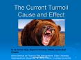 The Current Turmoil Cause and Effect