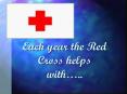 Each year the Red Cross helps with..