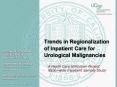 Trends in Regionalization of Inpatient Care for Urological Malignancies