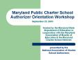 Maryland Public Charter School Authorizer Orientation Workshop September 25, 2003