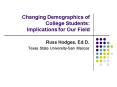 Changing Demographics of College Students: Implications for Our Field