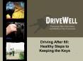 Driving After 60: Healthy Steps to Keeping the Keys