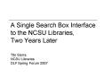 A Single Search Box Interface to the NCSU Libraries, Two Years Later