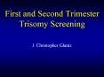 First and Second Trimester Trisomy Screening