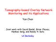 Tomographybased Overlay Network Monitoring and its Applications