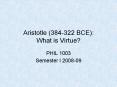 Aristotle (384-322 BCE): What is Virtue?