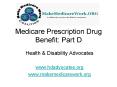 Medicare Prescription Drug Benefit: Part D