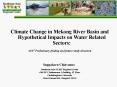 Climate Change in Mekong River Basin and Hypothetical Impacts on Water Related Sectors: