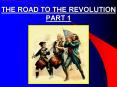 THE ROAD TO THE REVOLUTION PART 1