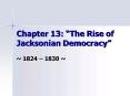 Chapter 13: The Rise of Jacksonian Democracy