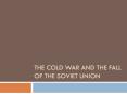The Cold War and the Fall of the Soviet Union
