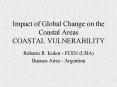 Impact of Global Change on the Coastal Areas COASTAL VULNERABILITY