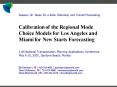 Calibration of the Regional Mode Choice Models for Los Angeles and Miami for New Starts Forecasting