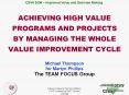 ACHIEVING HIGH VALUE PROGRAMS AND PROJECTS BY MANAGING THE WHOLE VALUE IMPROVEMENT CYCLE
