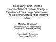 Geography, Time, and the Representation of Cultural Change Experience from a Large Collaboration: