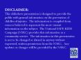 DISCLAIMER: This slideshow presentation is designed to provide the public with general information o