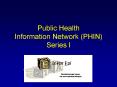 Public Health Information Network PHIN Series I