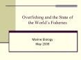 Overfishing and the State of the Worlds Fisheries