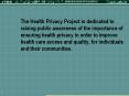 The Health Privacy Project is dedicated to raising public awareness of the importance of ensuring health privacy in order to improve health care access and quality, for individuals and their communities.