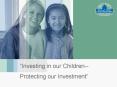 Investing in our Children Protecting our Investment