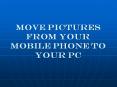 Move Pictures From Your Mobile Phone to Your PC