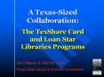 A TexasSized Collaboration: The TexShare Card and Loan Star Libraries Programs