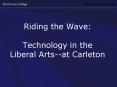 Riding the Wave: Technology in the Liberal Artsat Carleton
