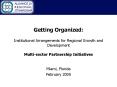 Getting Organized:  Institutional Arrangements for Regional Growth and Development Multi-sector Partnership Initiatives