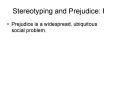 Stereotyping and Prejudice: I