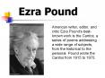 American writer, editor, and critic Ezra Pounds bestknown work is the Cantos, a series of poems addr