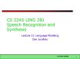 CS 224S LING 281 Speech Recognition and Synthesis