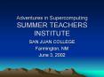 Adventures in Supercomputing SUMMER TEACHERS INSTITUTE