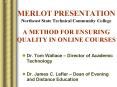 MERLOT PRESENTATION Northeast State Technical Community College A METHOD FOR ENSURING QUALITY IN ONL
