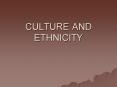 CULTURE AND ETHNICITY