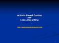 Activity Based Costing and Lean Accounting http:www.managementsupport.com
