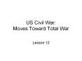 US Civil War: Moves Toward Total War