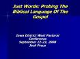 Just Words: Probing The Biblical Language Of The Gospel
