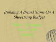 Building A Brand Name On A Shoestring Budget