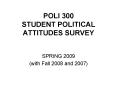 POLI 300 STUDENT POLITICAL ATTITUDES SURVEY