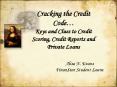 Cracking the Credit Code Keys and Clues to Credit Scoring, Credit Reports and Private Loans