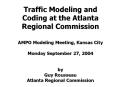 Traffic Modeling and Coding at the Atlanta Regional Commission AMPO Modeling Meeting, Kansas City Mo