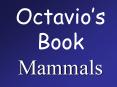 Octavios Book Mammals