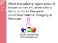 Multidisciplinary exploration of breast cancer situation with a focus on three European countries: F