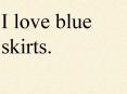 I love blue skirts.