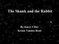 The Skunk and the Rabbit