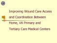 Improving Wound Care Access and Coordination Between Home, VA Primary and Tertiary Care Medical Cent
