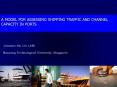 A MODEL FOR ASSESSING SHIPPING TRAFFIC AND CHANNEL CAPACITY IN PORTS