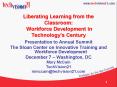 Liberating Learning from the Classroom: Workforce Development in Technologys Century